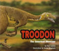 Troodon The Smartest Dinosaur