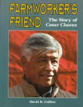 Farmworkers Friend The Story of Cesar Chavez