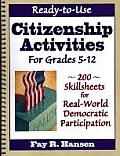 Ready-To-Use Citizenship Activities for Grades 5-12: 200 Skillsheets for Real World Democratic Participation