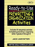 Ready-To-Use Prewriting and Organization Activities: Unit 4, Includes 90 Sequential Activities for Building Prewriting and Organizing Skills in Grades