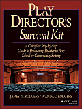Play Directors Survival Kit A Complete Step By Step Guide to Producing Theater in Any School or Community Setting