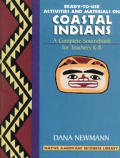 Coastal Indians Ready To Use Activities & Materials on Coastal Indians Complete Sourcebooks for Teachers K 8
