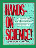 Hands-On Science!: 112 Easy-To-Use, High-Interest Activities for Grades 4-8