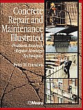 Concrete Repair and Maintenance Illustrated: Problem Analysis; Repair Strategy; Techniques