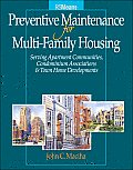 Preventative Maintenance for Multi-Family Housing: For Apartment Communities, Condominium Assciations and Town Home Developments [With PM Checklist Ch