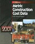 Metric Cost Data 2007 (Means Metric Construction Cost Data)