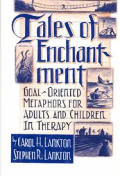 Tales of Enchantment Goal Oriented Metaphors for Adults & Children in Therapy
