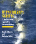Hypnotherapy Scripts A Neo Ericksonian Approach to Persuasive Healing
