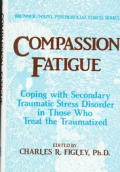 Compassion Fatigue Secondary Traumatic Stress Disorders in Those Who Treat the Traumatized