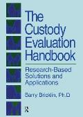 The Custody Evaluation Handbook: Research Based Solutions & Applications