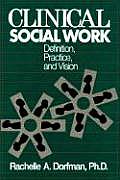Clinical Social Work: Definition, Practice And Vision