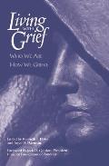 Living with Grief Who We Are How We Grieve