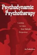 Psychodynamic Psychotherapy Learning to Listen from Multiple Perspectives