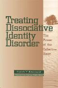Treating Dissociative Identity Disorder The Power of the Collective Heart