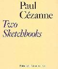 Paul Cezanne Two Sketchbooks The Gift of Mr & Mrs Walter H Annenberg to the Philadelphia Museum of Art