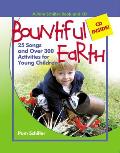 Bountiful Earth: 25 Songs and Over 300 Activities for Young Children [With CD]