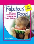 Fabulous Food: 25 Songs and Over 300 Activities for Young Children [With CD]