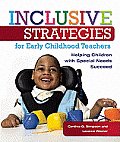 Inclusive Strategies for Early Childhood Teachers Helping Children with Special Needs Succeed