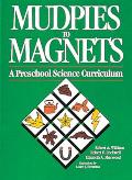 Mudpies to Magnets A Preschool Science Curriculum
