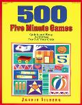 500 Five Minute Games Quick & Easy Activities for 3 to 6 Year Olds