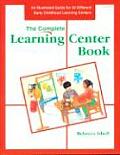 Complete Learning Center Book: An Illustrated Guide for 32 Different Early Childhood Learning Centers