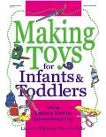 Making Toys for Infants & Toddlers Using Ordinary Stuff for Extraordinary Play