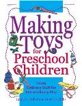Making Toys for Preschool Children Using Ordinary Stuff for Extraordinary Play