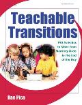 Teachable Transitions 190 Activities to Move from Morning Circle to the End of the Day