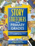 Story S-T-R-E-T-C-H-E-R-S for the Primary Grades, Revised: Activities to Expand Children's Books, Revised Edition