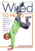 Wired to Move: Facts and Strategies for Nurturing Boys in an Early Childhood Setting