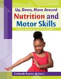 Up, Down, Move Around -- Nutrition and Motor Skills: Active Learning for Preschoolers
