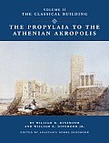 The Propylaia to the Athenian Akropolis II the Classical Building
