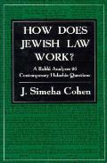 How Does Jewish Law Work A Rabbi Analyze