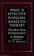 What Is Effective in Psychoanalytic Therapy: The Move from Interpretation to Relation