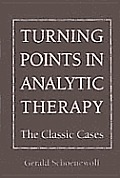 Turning Points In Analytic Therapy The C