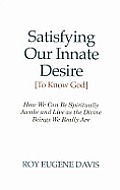 Satisfying Our Innate Desire To Know God