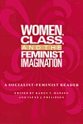 Women Class & the Feminist Imagination A Socialist Feminist Reader