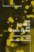 Politics Of Street Crime Criminal Proces