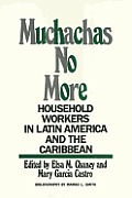 Muchachas No More: Household Workers in Latin America and the Caribbean