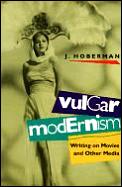 Vulgar Modernism Writing on Movies & Other Media
