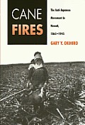 Cane Fires: The Anti-Japanese Movement in Hawaii, 1865-1945