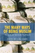 Many Ways of Being Muslim Fiction by Muslim Filipinos
