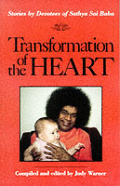 Transformation of the Heart Stories by Devotees of Sathya Sai Baba