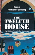 Twelfth House The Hidden Power in the Horoscope