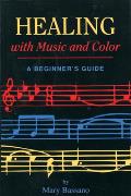 Healing with Music & Color A Beginners Guide