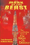 Mark of the Beast The Continuing Story of the Spear of Destiny