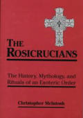 Rosicrucians The History Mythology & Rit