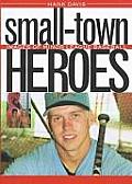 Small Town Heroes Images of Minor League Baseball