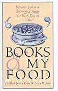 Books and My Food: Literary Quotations and Recipes for Every Year