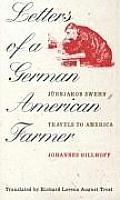 Letters of a German American Farmer: Juernjakob Swehn Travels to America